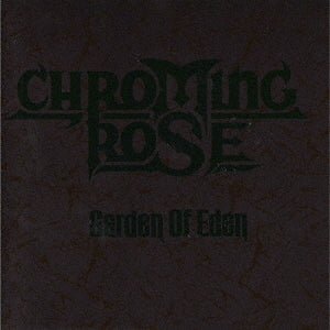 Chroming Rose - Garden Of Eden (Japan Reissue) (CD)