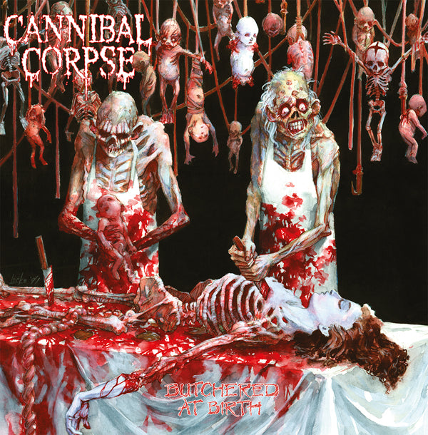 Cannibal Corpse - Butchered At Birth (Record)