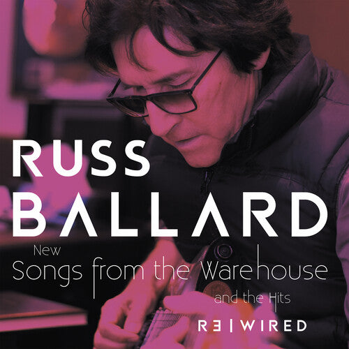 Russ Ballard - Songs From The Warehouse And The Hits Rewired (CD)