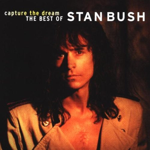Stan Bush - Capture The Dream: Best Of (CD)