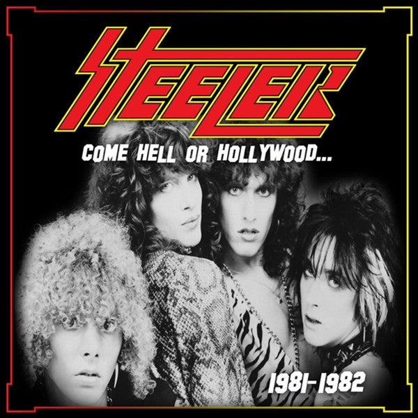 Steeler - Come Hell Or Hollywood...1981-1982 (CD)