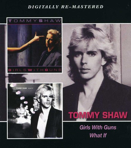 Tommy Shaw - Girls With Guns/What If (Remastered)(CD)
