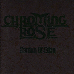 Chroming Rose - Garden Of Eden (Japan Reissue)