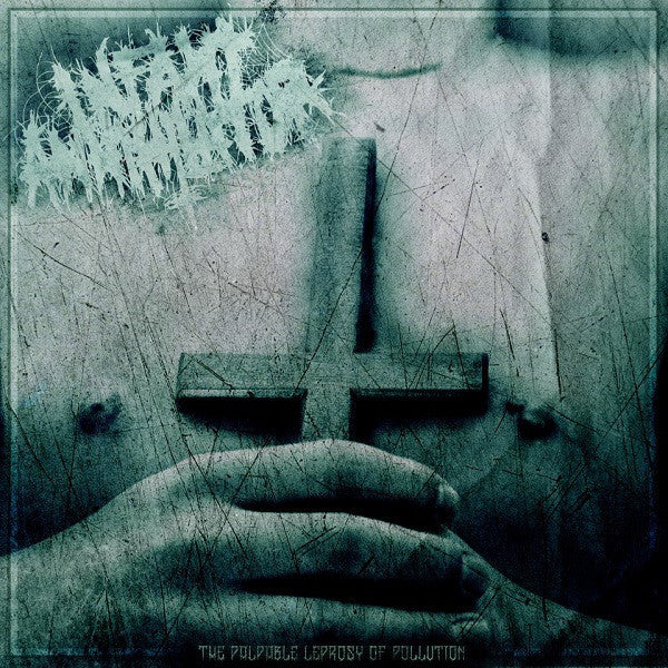 Infant Annihilator - The Palpable Leprosy of Pollution (CD)