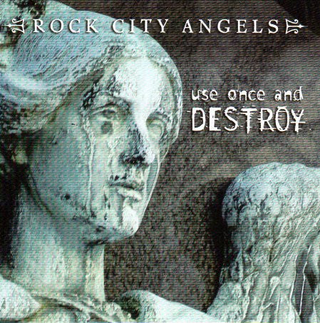 Rock City Angels - Use Once And Destroy (CD)