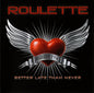Roulette - Better Late Than Never (CD)