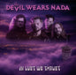 Devil Wears Nada, The  - In Lust We Thrust (CD)