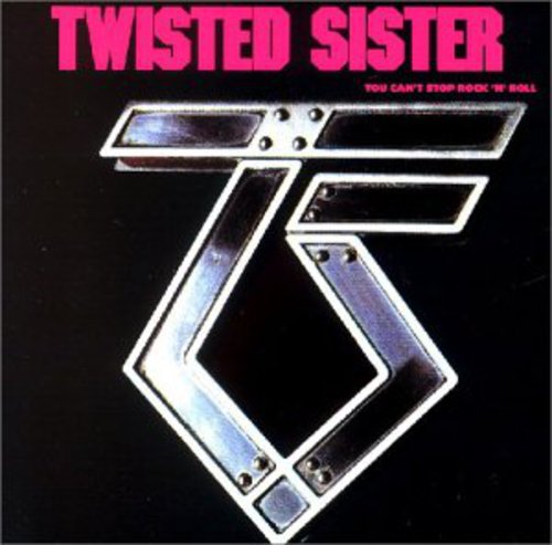 Twisted Sister - You Can't Stop Rock 'N' Roll